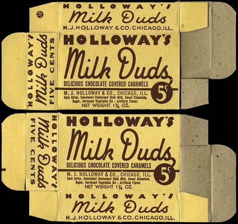 Holloway's  Milk Duds - candy box - 1930s 1940s - They were once caramels coated in real milk chocolate but now the caramel is coated in a confectionery coating made from cocoa and vegetable oil. Milk Duds, Penny Candy, Nostalgic Candy, Retro Candy, Vintage Packaging, Vintage Candy, Vintage Memory, Oldies But Goodies, Vintage Inspiration