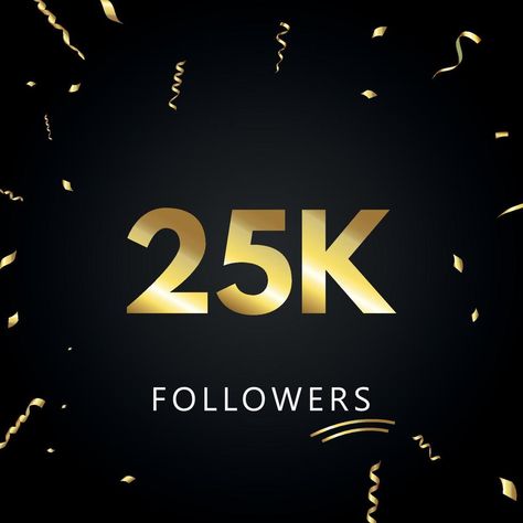 25K or 25 thousand followers with gold confetti isolated on black background. Greeting card template for social networks friends, and followers. Thank you, followers, achievement. 25k Followers Thank You, 25k Followers, Alphabet Pictures, Desktop Background Pictures, Greeting Card Template, Desktop Background, 2025 Vision, Gold Confetti, Photo Logo