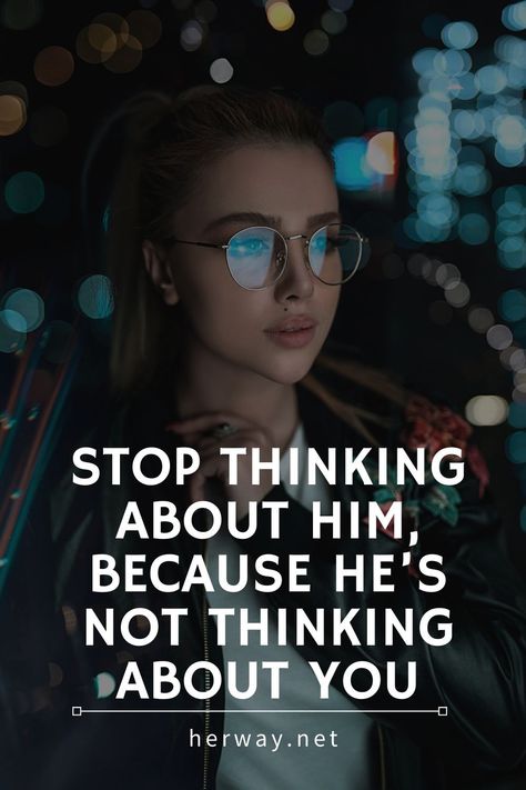 He’s Not Thinking About You, How To Stop Thinking About Him, Stop Thinking About Him, Thinking About Him, Love Feelings, Dating Relationship Advice, Thinking About You, Romantic Messages, Love Advice