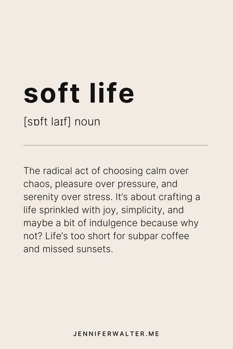 Definition of 'soft life' - a lifestyle choice focused on calmness, pleasure, and serenity, highlighting the importance of enjoying life's simple pleasures like quality coffee and beautiful sunsets. The Soft Life Quotes, The Mind Quotes Thoughts, Calm Thoughts Quotes, Lovely Life Quotes, Quality Life Quotes, Calm Heart Quotes, Simplicity Of Life Quotes, What Would Make Today Great Ideas, Quotes About Staying Calm