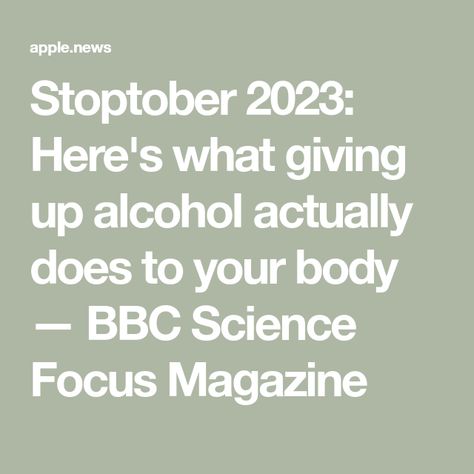 Stoptober 2023: Here's what giving up alcohol actually does to your body — BBC Science Focus Magazine Giving Up Drinking, Giving Up Alcohol, What Happened To You, A Doctor, What Happens When You, Giving Up, Bbc, Alcoholic Drinks, Benefits