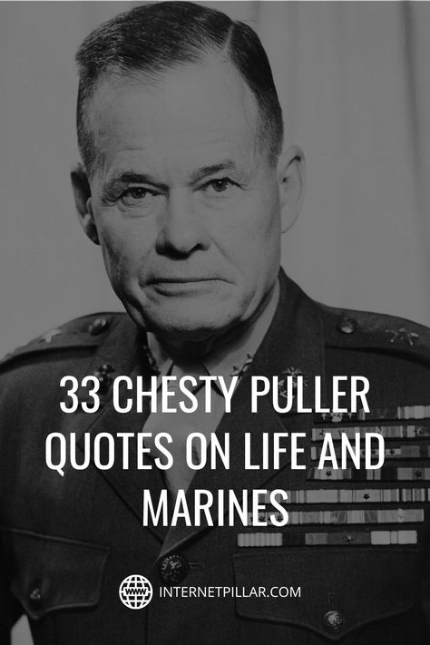 33 Chesty Puller Quotes on Life and Marines - #quotes #bestquotes #dailyquotes #sayings #captions #famousquotes #deepquotes #powerfulquotes #lifequotes #inspiration #motivation #internetpillar Chesty Puller Quotes, Marine Corps Motivation, Marine Corps Birthday Quotes, Funny Marine Quotes, Marine Motivational Quotes, Happy Birthday Marines Quotes, Marine Corp Birthday Quotes, Marine Quotes Inspirational, Marine Corps Quotes Motivation