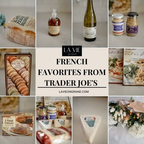 French Favorites From Trader Joe's | La Vie On Grand French Wardrobe Essentials, French Dinner Parties, French Brioche, French Tart, French Toast Sticks, French Wardrobe, Delicious Dips Recipes, French Patisserie, French Cheese