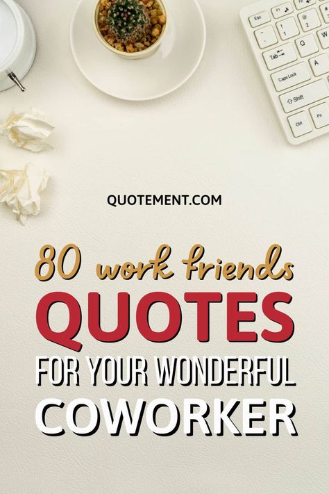 Top 80 Work Friends Quotes For Your Wonderful Coworkers Work Made Us Colleagues Quotes, Instagram Captions For Coworkers, Thankful For My Coworkers Quotes, Quotes About Work Friends, Thank You Quotes For Coworkers Gratitude Words, Coworker Sayings Quotes, Saying Good Bye To Coworkers, Coworker Captions For Instagram, Encouraging Words For Coworkers