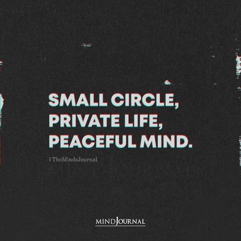 Small circle, private life, peaceful mind. Wise Life Quotes Inspiration, Life Your Best Life, Peace If Mind Quotes, Tried Quotes Life, Cool Mind Quotes, I Tried My Best Quotes Life, Quite Life Quotes, Life Peace Quotes, Living A Good Life Quotes