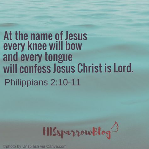 At the name of Jesus every knee will bow and every tongue will confess Jesus Christ is Lord. Philippians 2:10-11 | HISsparrowBlog | #Christian living, #quotes, #scripture Every Knee Will Bow Every Tongue Confess, Toxic Study Motivation, Toxic Study, Deuteronomy 6 5, Growing With God, Every Knee Shall Bow, Warriors Of God, Christ Is King, Quote Picture