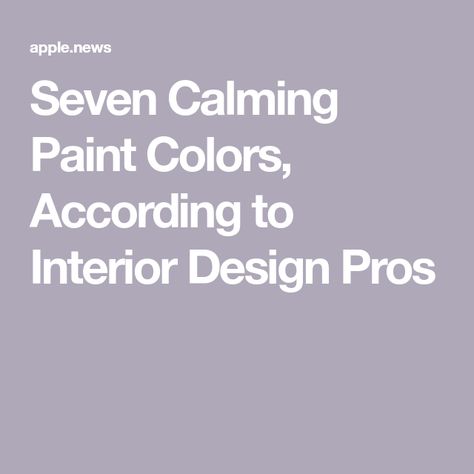 Seven Calming Paint Colors, According to Interior Design Pros Calming Paint Colors, Green Paint Colors, The Wall Street Journal, Green Paint, Wall Street Journal, Wall Street, The Seven, The Wall, Paint Colors