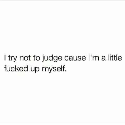 I'm not perfect and neither is anyone else. This is something I've really been working on. :) Life Quotes Love, Real Quotes, Fact Quotes, Memes Quotes, Relatable Quotes, True Quotes, That Way, Words Quotes, Wise Words