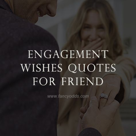 Engagement Wishes Quotes For Friend Engagement Wishes Quotes, Happy Engagement Quotes, Engagement Words, Engagement Message, Engagement Captions, Engagement Letter, Good Wishes Quotes, Best Friend Captions, Message For Best Friend