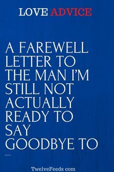 Goodbye To The Love Of My Life, Letter Saying Goodbye To Boyfriend, Breaking Up When Youre Both Still In Love Quotes, Saying Goodbye To Your Ex Boyfriend, Letting Go Letter To Boyfriend, Farewell Message For Boyfriend, Goodbye Boyfriend Quotes, Good Bye Love Quotes, Goodbye Letter To Husband