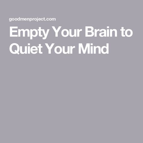 Empty Your Brain to Quiet Your Mind Quiet Your Mind, The Better Man Project, Brain Exercise, Train Your Mind, Negative Emotions, Walking In Nature, Your Brain, Negative Thoughts, Eating Well