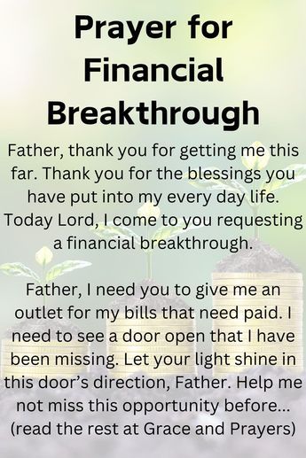 Seeking a financial turnaround? A prayer can be the first step towards manifesting abundance and relief from monetary struggles. Offer up this prayer for clarity, assistance, and the opening of new pathways to prosperity, under God's watchful eye and loving care. Embark on a path of financial healing and opportunity; read more prayers for a financial breakthrough at Grace and Prayers. Prayers For Money, Financial Blessing Prayer, Prayer For Breakthrough, Prayer For Financial Blessing, Prayers For Financial Abundance, Financial Breakthrough Prayer, Prayer Financial Miracle, Prayer For Prosperity, Business Prayer