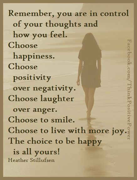 You Are Not Your Thoughts Quotes, Choose To Be Happy Quotes, Be Happy Quotes Positivity, Control Anger Quotes, Choose Happiness Quotes, True Happiness Quotes, Choose Positivity, Happy Thoughts Quotes, Create Your Own Sunshine