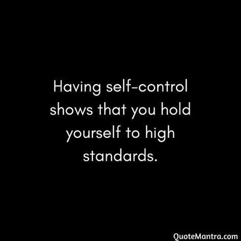 Having self-control shows that you hold yourself to high standards. Self Control Pictures, No Self Control Quotes, Self Control Wallpaper, Self Control Tattoo, High Standards Quotes, Self Control Quotes, Standards Quotes, Control Quotes, Positive Reminders