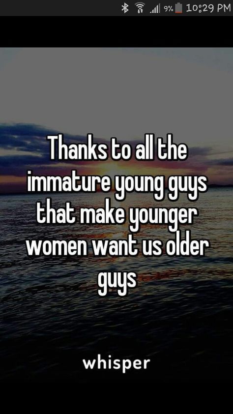 Older Men Quotes, Vulgar Humor, Older Guys, Just Deal With It, Age Difference, Whisper App, Ordinary Life, Dating Tips For Women, Teen Quotes