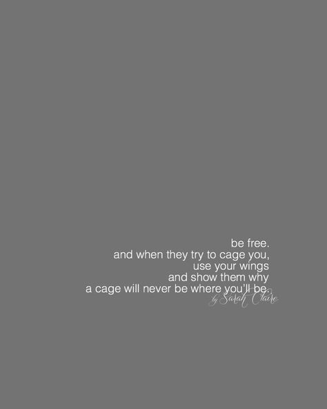 be free as bird. don’t ever let them cage you - by Sarah Claire @bySarahClaire Free As A Bird Quotes, Free Bird Quotes, Quotes Freedom, Bird In Cage, Teen Stuff, Free As A Bird, Bird Quotes, Freedom Love, Honest Quotes