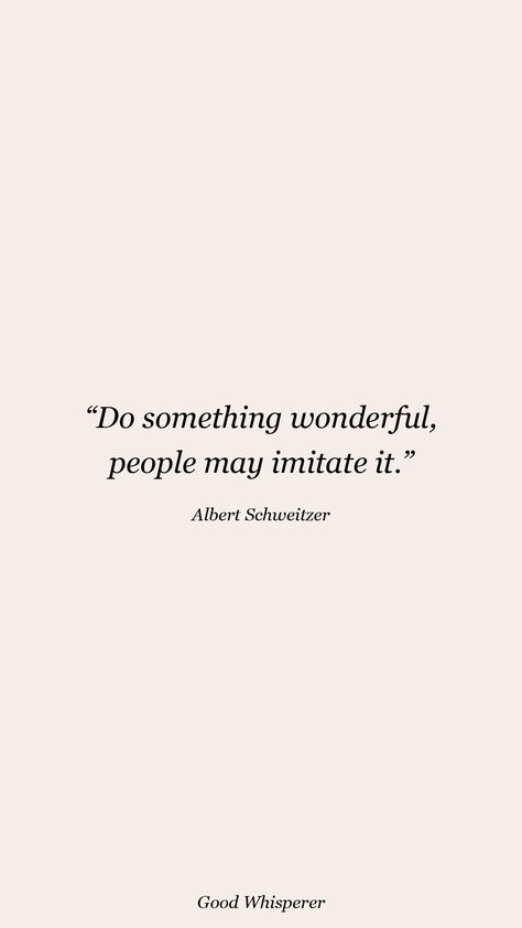 Do something wonderful, people may imitate it. Imitators Quotes People, Imitators Quotes, Albert Schweitzer Quotes, Aloe Face Mask, Motives Quotes, Aloe On Face, Quotes People, Albert Schweitzer, Men Photoshoot