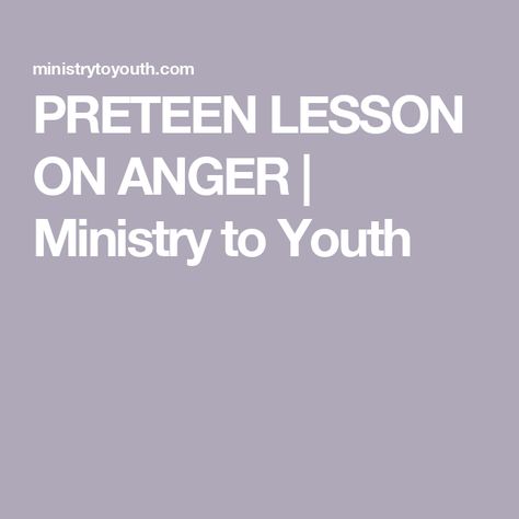 PRETEEN LESSON ON ANGER | Ministry to Youth Bible Lessons For Preteens, Middle School Bible Lessons, Sunday School Lessons For Teens, Bible Lessons For Teens, Teen Sunday School Lessons, Youth Bible Study Lessons, Youth Devotions, Teen Bible Lessons, Youth Ministry Lessons