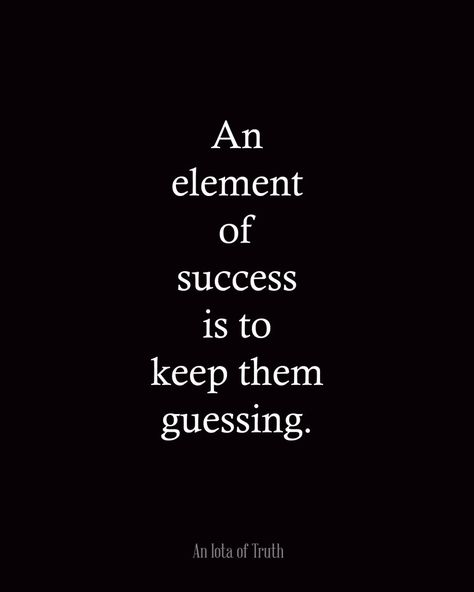 x Guessing Quotes, Keep Them Guessing, Changing Quotes, Words Worth, Random Photos, Change Quotes, Quotes Life, Note To Self, True Words