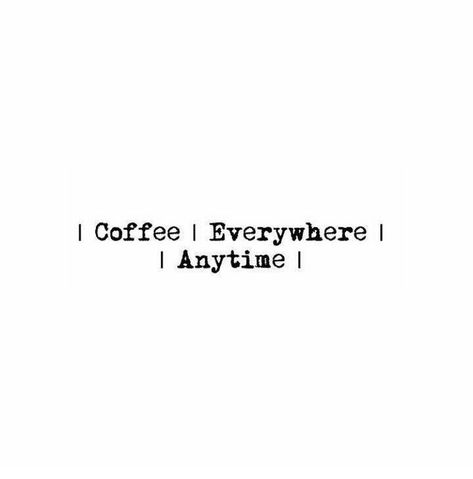 no matter the season... whatever the weather... all time ... every time... yes yes the coffee is mine Cold Coffee Quotes, Coffee Obsession Quotes, Coffee Quotes Aesthetic, Short Coffee Quotes, Dark Cafe, Coffee Funnies, Coffee Quotes Morning, Coffee Artwork, Coffee Aesthetics