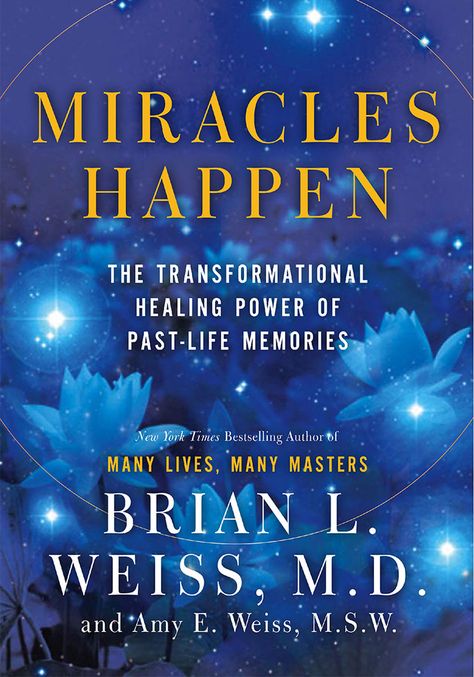 Many Lives Many Masters, Brian Weiss, Past Life Memories, Miraculous Healing, Past Life Regression, Channeled Message, A Course In Miracles, Miracles Happen, Healing Power