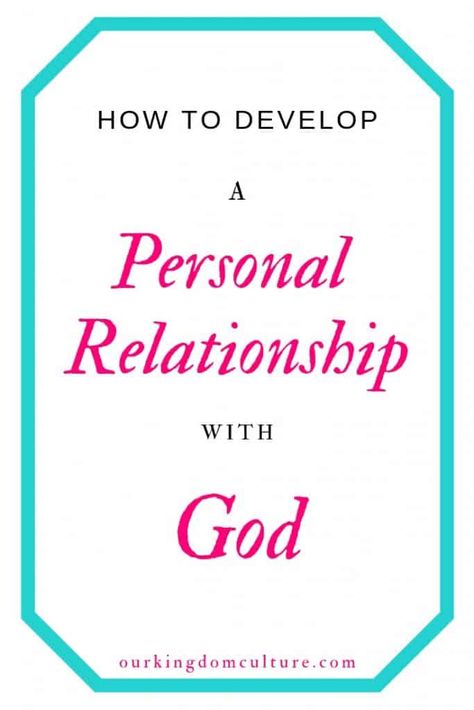 How to Develop a Personal Relationship with God💗 | Our Kingdom Culture Scriptural Encouragement, Personal Relationship With God, Godly Relationship Quotes, Doers Of The Word, Learn The Bible, A Relationship With God, Kingdom Woman, Biblical Principles, Get Closer To God