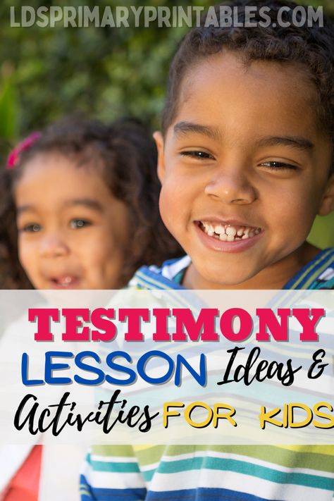 Testimony Lesson Resource Ideas & Activities (Come Follow Me Families, LDS Primary) Testimony Building Activities Lds, Lds Testimony Object Lesson, Testimony Object Lesson, Testimony Ideas, Testimony Lds, Free Kids Printables, Sunbeam Lessons, Primary Activity, Family Home Evening Lessons