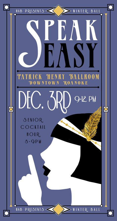 Speakeasy Poster for HAB at Hollins University  ©  Megan Sauciuc 2016  1920s. Art Deco. Flapper. Event Poster. Winter Ball. 1920s Design Posters, Festival Line Up Design, 1920s Poster Design, 20s Poster, 1920 Graphic Design, 20s Poster Design, Roaring 20s Graphic Design, Art Deco Typography Poster, Art Deco Infographic