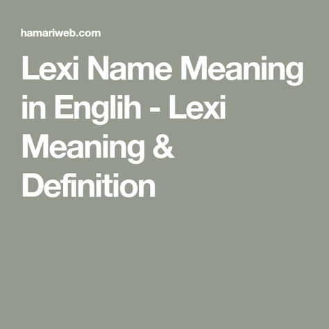 Lexi Name Meaning in Englih - Lexi Meaning & Definition Lexi Name Meaning, Lux Name Meaning, Felix Name Meaning, Haven Name Meaning, Lexi Wallpaper Name, January Baby, Boy Girl Names, Hindu Baby Names, Short Names