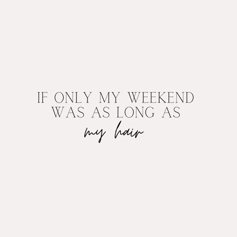 Weekend Hair Quotes, Saturday Hair Quotes, Aesthetic Hair Quotes, Hair Extension Quotes For Instagram, Monday Hair Quotes, Blonde Hair Quotes Instagram, Hair Stylist Captions Instagram, Weekend Quotes Instagram, Monday Captions Instagram