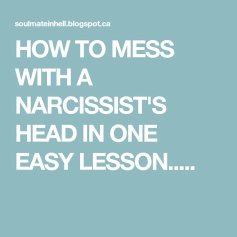 HOW TO MESS WITH A NARCISSIST'S HEAD IN ONE EASY LESSON..... Narcissism Relationships, Narcissistic People, Narcissistic Mother, Easy Lessons, Narcissistic Behavior, Psychology Facts, Toxic Relationships, Narcissism, Playing Games