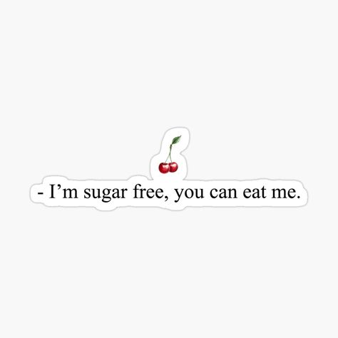 Funny I'm sugar free, you can eat me quote, cherry design, healthy, cherry, fruits,text, funny text ,quote, fuuny quote, positive quotes, mood quotes, inspirational quotes, friendship quotes, love quotes, sweet romantic quotes, humor, teen, love, boyfriend, girlfriend, green, wine, color, summer, game, teacher, school, back to school,funny quote, positive quote, moring quote, love, teen, girlfriend, boyfriend, lol. Fruits Quotes Healthy, Friendship Quotes Love, Fruit Quotes, Quotes Sweet, Back To School Funny, Summer Game, Text Funny, Funny Aesthetic, Sweet Romantic Quotes