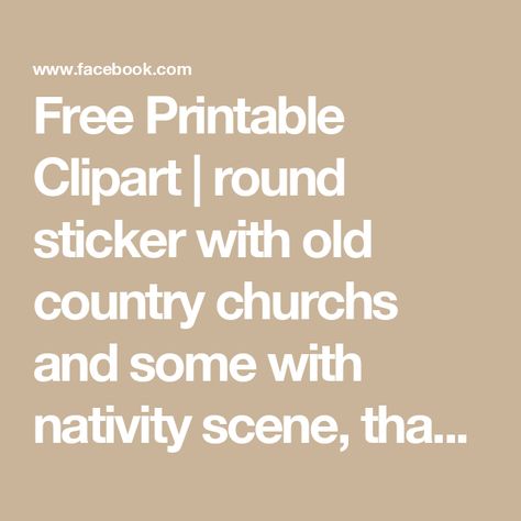 Free Printable Clipart | round sticker with old country churchs and some with nativity  scene, thanks so much | Facebook Printable Nativity Scene, Nativity Printables, Printable Nativity, Thanks So Much, Nativity Scene, Round Stickers, Free Printable, Free Printables, Nativity