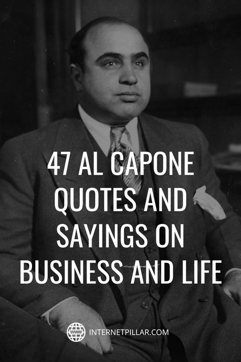 47 Al Capone Quotes and Sayings on Business and Life - #quotes #bestquotes #dailyquotes #sayings #captions #famousquotes #deepquotes #powerfulquotes #lifequotes #inspiration #motivation #internetpillar Mob Boss Quotes, Thug Quotes Gangsters, Mafia Quotes Gangsters Boss, Mafia Captions, Al Capone Quotes, Gangster Quotes Real, Barber Quotes, Mafia Quotes, Blackadder Quotes