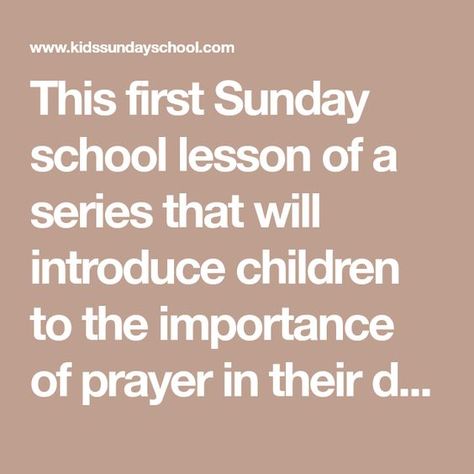 This first Sunday school lesson of a series that will introduce children to the importance of prayer in their daily lives. Sunday School Prayer, Free Sunday School Lessons, Why Pray, Childrens Ministry Curriculum, Importance Of Prayer, Sunday School Curriculum, Kids Sunday School Lessons, School Prayer, Attributes Of God