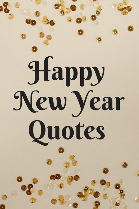 Happy New Year Quotes + Free Quotes Printable 2024 New Years Sayings, New Years Thankful Quotes, New Years Eve Sayings Quote, Happy New Years Quotes Wishes, New Years Eve Messages Quotes, New Year Phrases Inspiration, Quote For The New Year, Nye Wishes Quotes, Happy New Year Sentiments