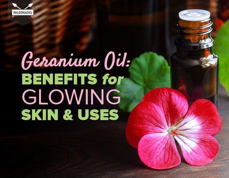 Geranium Oil: Benefits for Glowing Skin Geranium Essential Oil Benefits, Get Rid Of Clogged Pores, Essential Oil Aphrodisiac, Glowing Skin Diet, Rose Geranium Essential Oil, Skin Diet, Homemade Oil, Essential Oils Health, Essential Oil Blends Recipes