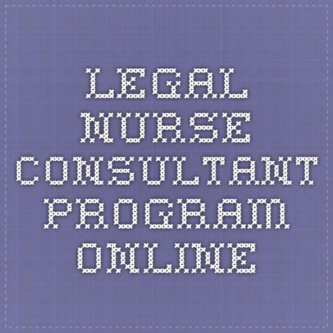 Legal Nurse Consultant program online Nurse Consultant, Legal Nurse Consultant, Cna School, Nursing School Prerequisites, Clinical Nurse, Best Nursing Schools, School Choice, Becoming A Nurse, Healthcare Management