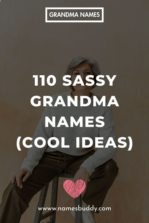 Sassy Grandma Names Grandmother Names Ideas, Grandmother Names Unique, Grandma Names First Time, Cool Grandma Names, Trendy Grandma Names, Grandmother Names, Old Lady Names, Cool Grandma, Grandma Names