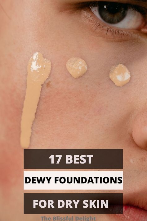 Dewy Drugstore Foundation, Drugstore Foundation For Dry Skin, Foundations For Dry Skin, Best Foundation For Dry Skin, Dewy Foundation, Best Drugstore Foundation, Dewy Makeup Look, Dry Skin Makeup, Good Makeup