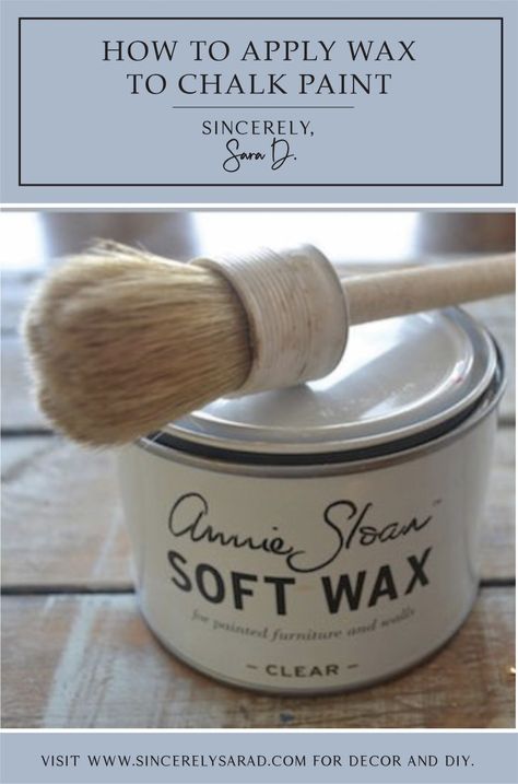 How to Apply Wax to Chalk Paint - Sincerely, Sara D. | Home Decor & DIY Projects How To Wax Chalk Painted Furniture, Clear Wax Over Chalk Paint, Anne Sloan, Distressing Chalk Paint, Chalk Paint Wax, Paint Tips, Using Chalk Paint, Chalk Paint Projects, Chalk Painting