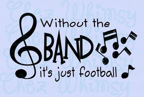 Chez Whimsy: WITHOUT THE BAND SVG FREE SVG Vinyl Personalized Gifts, Band Shirt Ideas, Marching Band Mom, Band Svg, Marching Band Memes, Band Mom Shirts, Marching Band Humor, Man With A Beard, Vinyl Personalized