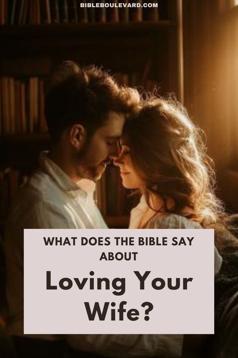 What Does the Bible Say About Loving Your Wife? Emotional Attachment, Best Bible Verses, Physical Attraction, The Church, The Bible, Verses, Bible Verses, Bible