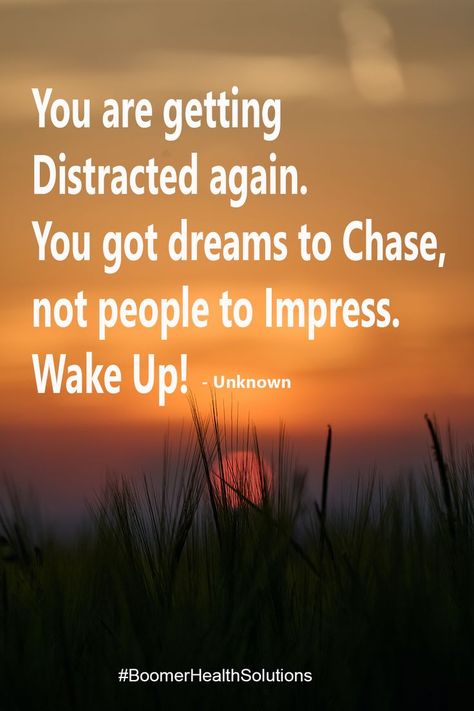 You are getting Distracted again. You got dreams to Chase, not people to Impress. Wake Up! Not Always Right, Aging Quotes, Healthy Quotes, Pipe Dream, Thought Quotes, Deep Thought, Daily Bread, Deep Thought Quotes, My Happy Place