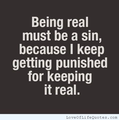 keeping it real quotes | Keeping It Real Quotes Inspirational. QuotesGram Keeping It Real Quotes, Love Of Life Quotes, Keep It Real Quotes, Words To Live By Quotes, Love Of Life, Keeping It Real, Strong Mind Quotes, Meant To Be Quotes, Words Of Affirmation