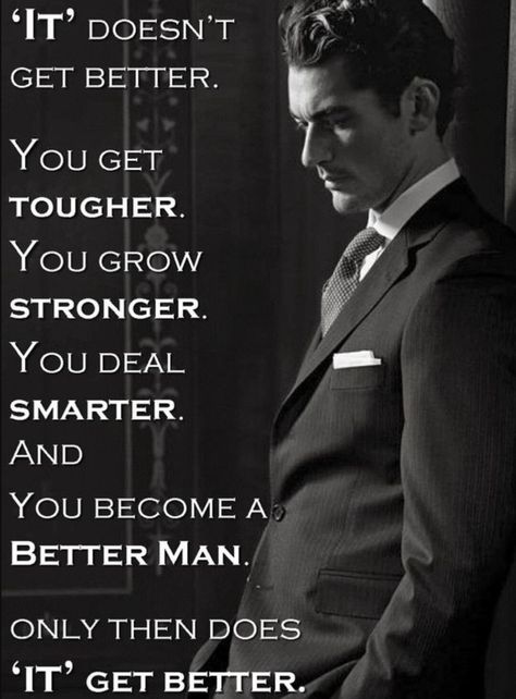 Try to be a better person everyday Gentlemans Guide, Gentleman Quotes, The Best Revenge, Man Up, A Quote, Way Of Life, Great Quotes, Wisdom Quotes, The Golden