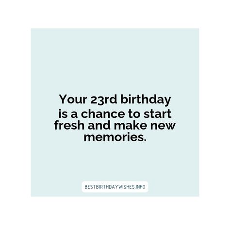 A 23rd birthday is a milestone. It is the time to celebrate the life of a special friend or family member and inspire them to keep going and keep grow... | # #BirthdayWishes Check more at https://www.ehindijokes.com/inspiring-quotes-happy-birthday-wishes/ Happy 23rd Birthday, 23rd Birthday, Quotes Happy, Time To Celebrate, Special Friend, Happy Birthday Wishes, Keep Going, Happy Quotes, Inspiring Quotes