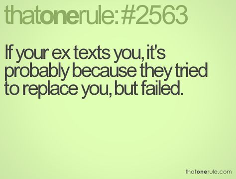 If your ex texts you, it's probably because they tried to replace you, but it failed. Ex Quotes Funny, Ex Texts, Sarcastic Memes, Ex Quotes, Truth Ideas, Tattoos Pictures, Inspiration Quotes Funny, Funny Relationship Quotes, Tumblr Love