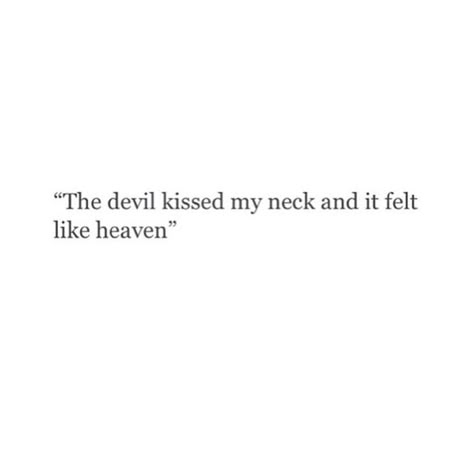 Kissing Quotes Aesthetic, Me And The Devil Aesthetic, Neck Kissing Quotes For Him, Neck Kiss Quotes Romantic, Devil Love Quotes, Devils Quotes, Deal With The Devil Aesthetic, The Devil Aesthetic, Neck Quotes