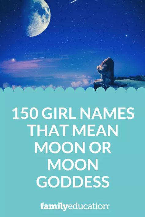 150 Girl Names That Mean Moon or Moon Goddess - FamilyEducation Mooncore Names, Unique Names For Girls With Meaning Moon, Names Related To The Moon, Moon Names Ideas, Names With Moon Meaning, Cloud Names Ideas, Moon Goddess Names, Names Inspired By The Moon, Moon In Other Languages